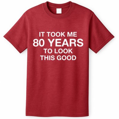 It Took Me 80 Years To Look This Good 80th Birthday T-Shirt