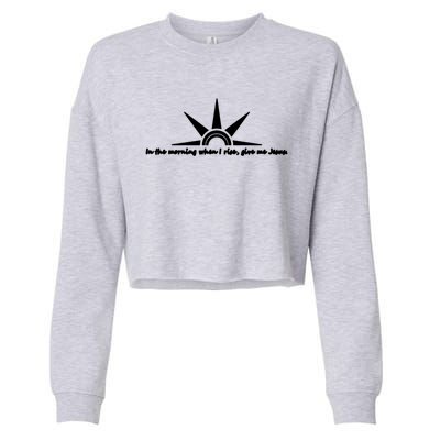 In The Morning When I Rise Give Me Jesus Christian Happy Sun Gift Cropped Pullover Crew