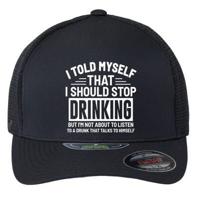 I Told Myself That I Should Stop Drinking Beer Lover Flexfit Unipanel Trucker Cap