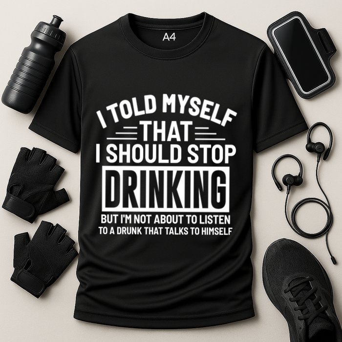 I Told Myself That I Should Stop Drinking Beer Lover Performance Shirt