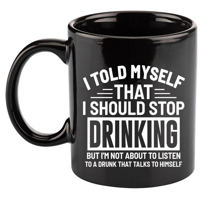 I Told Myself That I Should Stop Drinking Beer Lover 11oz C Handle Ceramic Mug