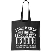 I Told Myself That I Should Stop Drinking Beer Lover Bag