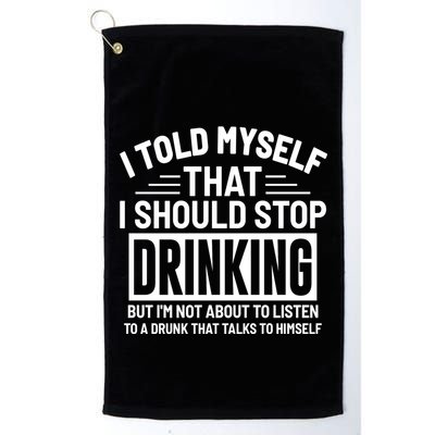 I Told Myself That I Should Stop Drinking Beer Lover Golf Towel