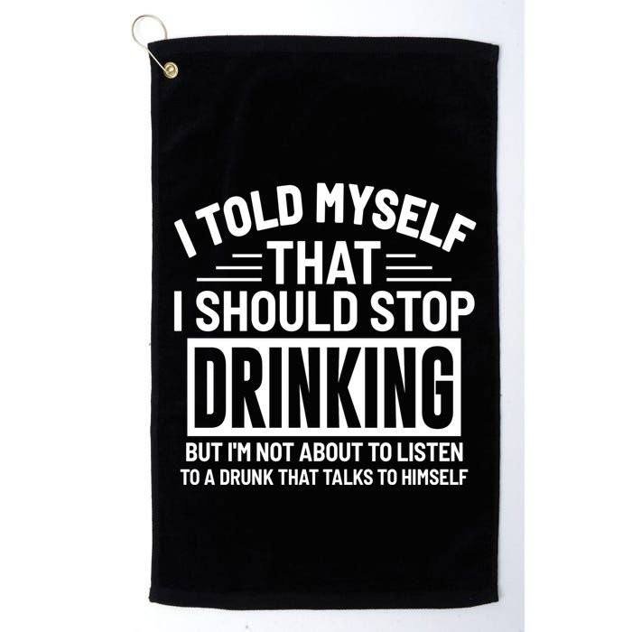 I Told Myself That I Should Stop Drinking Beer Lover Golf Towel