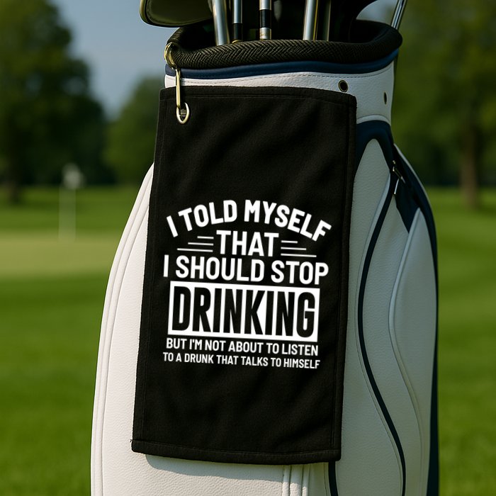 I Told Myself That I Should Stop Drinking Beer Lover Golf Towel