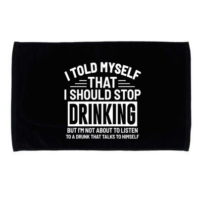 I Told Myself That I Should Stop Drinking Beer Lover Microfiber Hand Towel