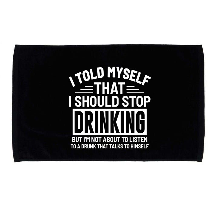 I Told Myself That I Should Stop Drinking Beer Lover Microfiber Hand Towel