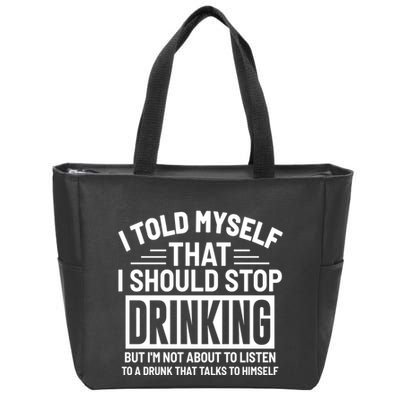 I Told Myself That I Should Stop Drinking Beer Lover Zip Tote Bag