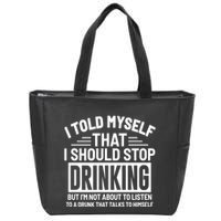 I Told Myself That I Should Stop Drinking Beer Lover Zip Tote Bag