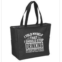 I Told Myself That I Should Stop Drinking Beer Lover Zip Tote Bag