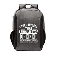 I Told Myself That I Should Stop Drinking Beer Lover Vector Backpack