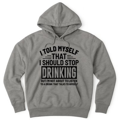 I Told Myself That I Should Stop Drinking Beer Lover Hoodie