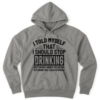 I Told Myself That I Should Stop Drinking Beer Lover Hoodie