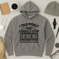 I Told Myself That I Should Stop Drinking Beer Lover Hoodie