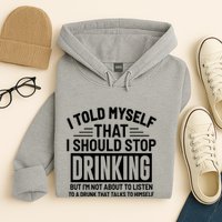 I Told Myself That I Should Stop Drinking Beer Lover Hoodie