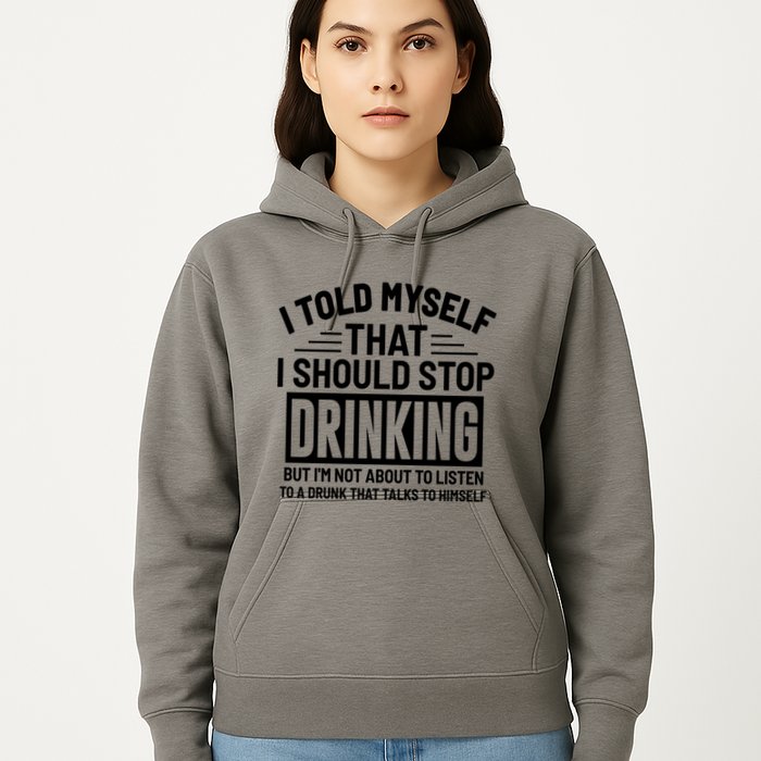 I Told Myself That I Should Stop Drinking Beer Lover Hoodie