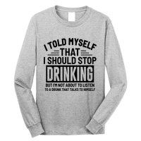 I Told Myself That I Should Stop Drinking Beer Lover Long Sleeve Shirt