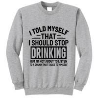 I Told Myself That I Should Stop Drinking Beer Lover Sweatshirt