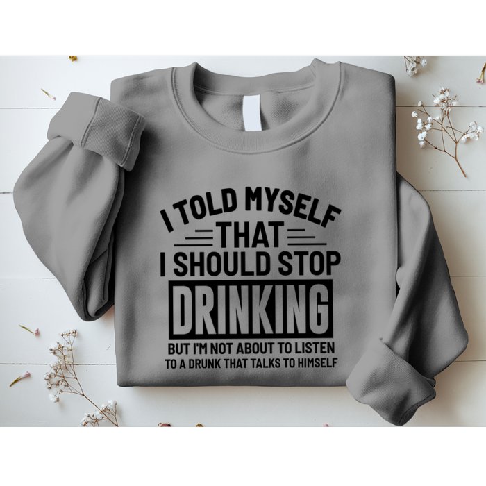 I Told Myself That I Should Stop Drinking Beer Lover Sweatshirt
