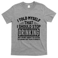 I Told Myself That I Should Stop Drinking Beer Lover T-Shirt