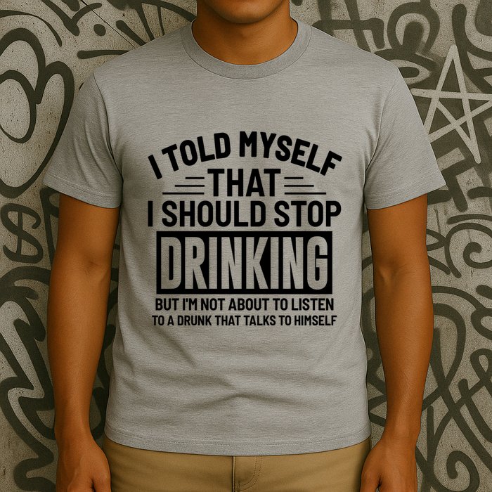 I Told Myself That I Should Stop Drinking Beer Lover T-Shirt