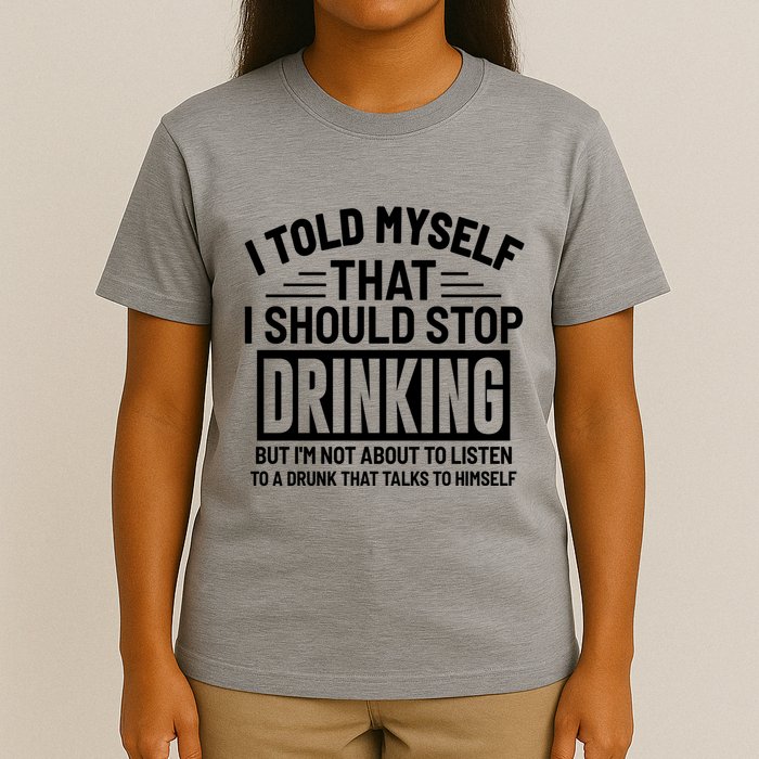 I Told Myself That I Should Stop Drinking Beer Lover T-Shirt