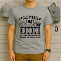 I Told Myself That I Should Stop Drinking Beer Lover T-Shirt