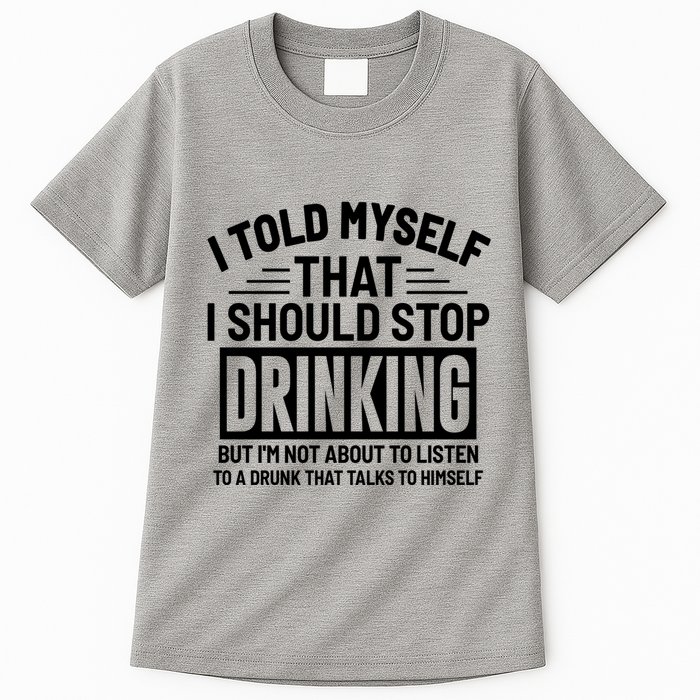 I Told Myself That I Should Stop Drinking Beer Lover Tall T-Shirt