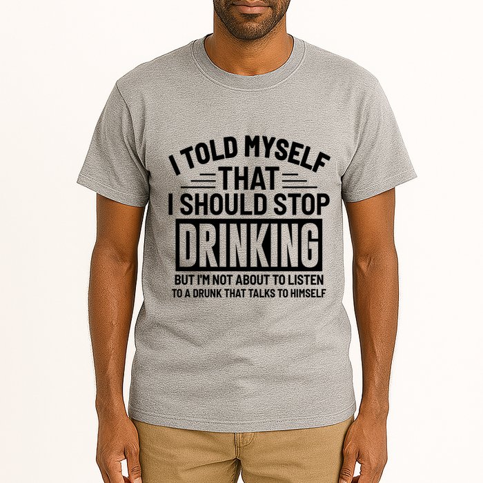 I Told Myself That I Should Stop Drinking Beer Lover Tall T-Shirt