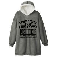 I Told Myself That I Should Stop Drinking Beer Lover Hooded Wearable Blanket