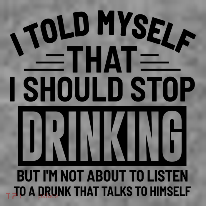 I Told Myself That I Should Stop Drinking Beer Lover Tall Sweatshirt