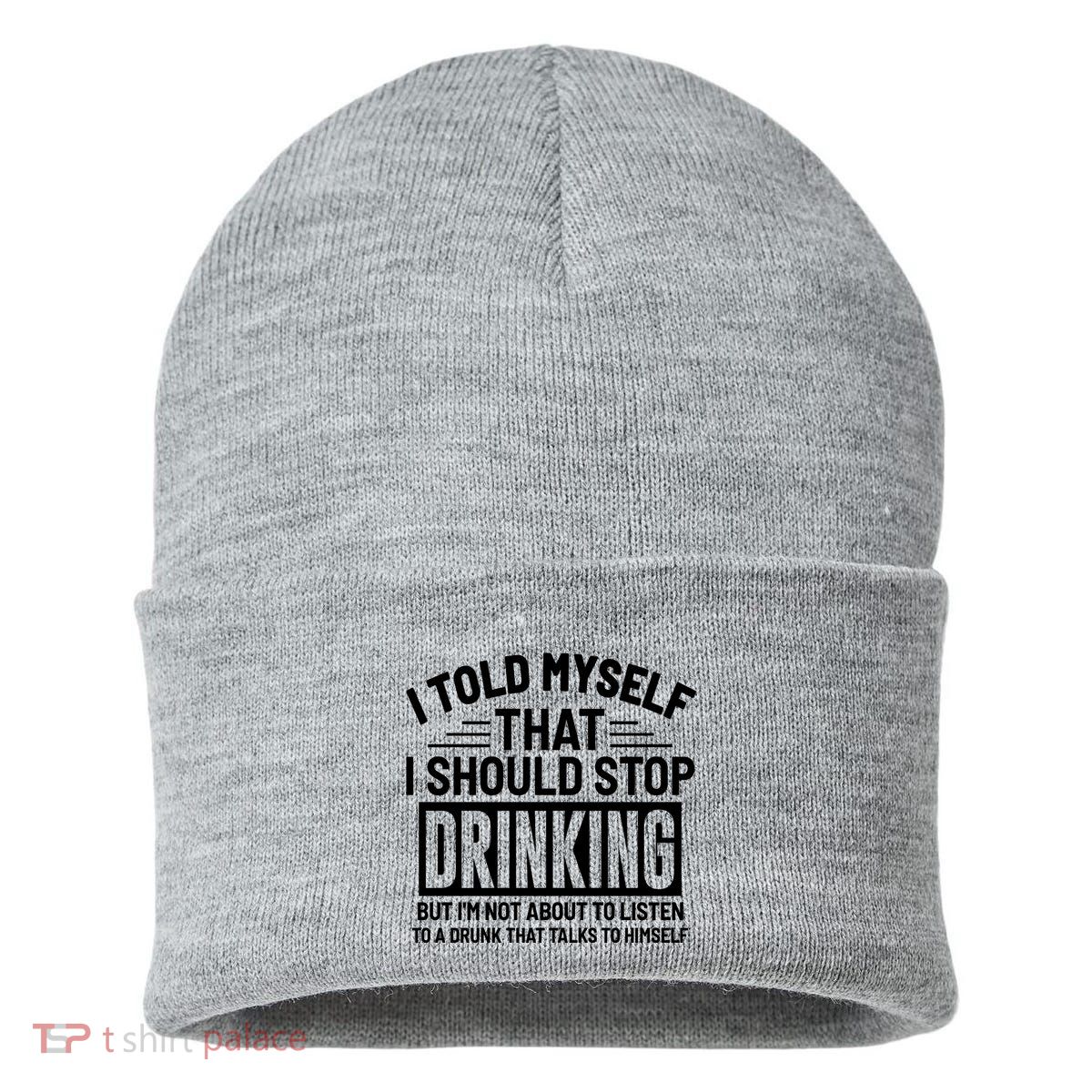 I Told Myself That I Should Stop Drinking Beer Lover Sustainable Knit Beanie
