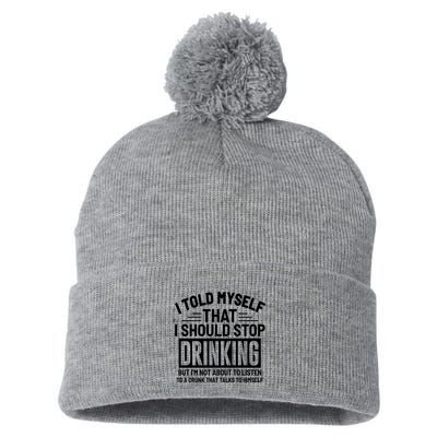 I Told Myself That I Should Stop Drinking Beer Lover Pom Pom 12in Knit Beanie
