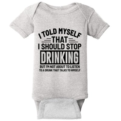 I Told Myself That I Should Stop Drinking Beer Lover Baby Bodysuit