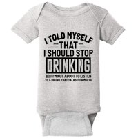I Told Myself That I Should Stop Drinking Beer Lover Baby Bodysuit