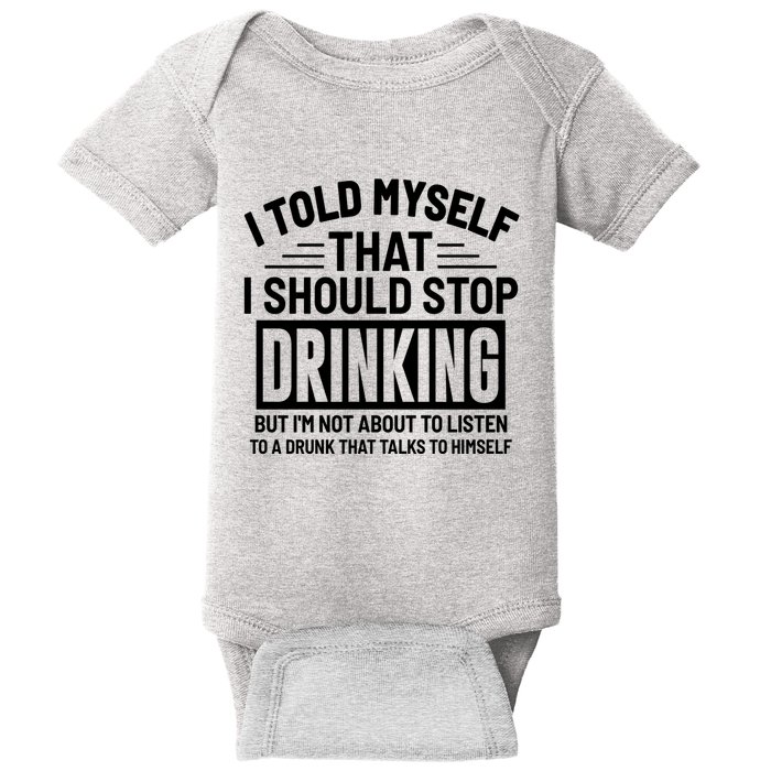 I Told Myself That I Should Stop Drinking Beer Lover Baby Bodysuit