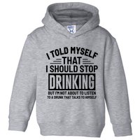 I Told Myself That I Should Stop Drinking Beer Lover Toddler Hoodie