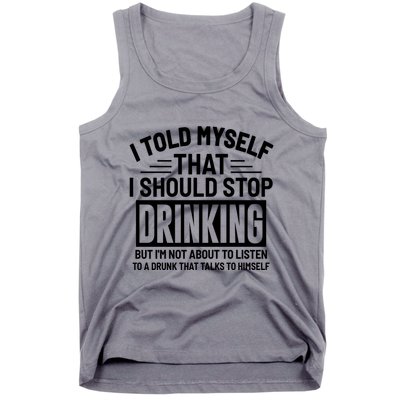 I Told Myself That I Should Stop Drinking Beer Lover Tank Top