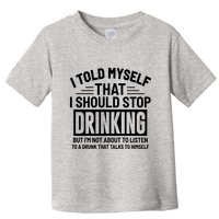 I Told Myself That I Should Stop Drinking Beer Lover Toddler T-Shirt