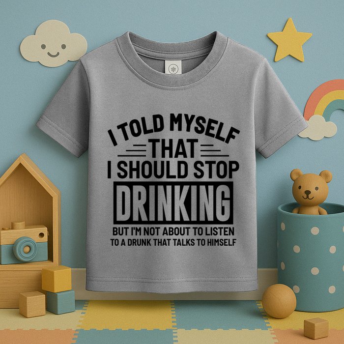 I Told Myself That I Should Stop Drinking Beer Lover Toddler T-Shirt