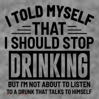 I Told Myself That I Should Stop Drinking Beer Lover Toddler T-Shirt