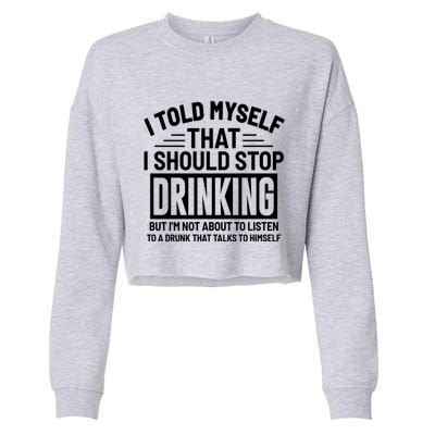 I Told Myself That I Should Stop Drinking Beer Lover Cropped Pullover Crew