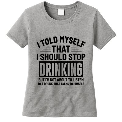 I Told Myself That I Should Stop Drinking Beer Lover Womens T-Shirt