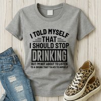 I Told Myself That I Should Stop Drinking Beer Lover Womens T-Shirt