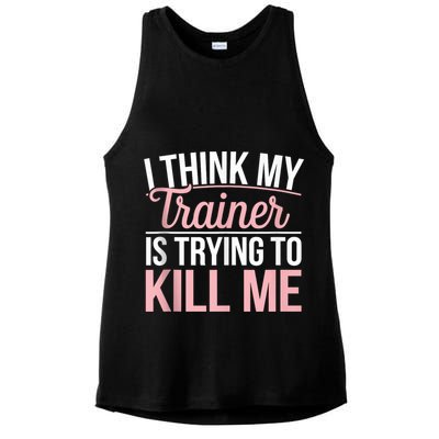 I Think My Trainer Is Trying To Kill Me Funny Gym Ladies PosiCharge Tri-Blend Wicking Tank