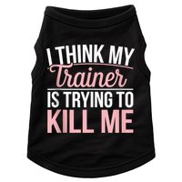 I Think My Trainer Is Trying To Kill Me Funny Gym Doggie Tank