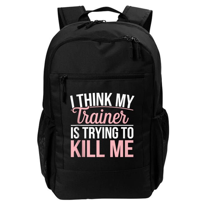 I Think My Trainer Is Trying To Kill Me Funny Gym Backpack