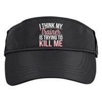 I Think My Trainer Is Trying To Kill Me Funny Gym Adult Drive Performance Visor