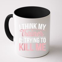 I Think My Trainer Is Trying To Kill Me Funny Gym Mug