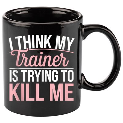 I Think My Trainer Is Trying To Kill Me Funny Gym 11oz C Handle Ceramic Mug